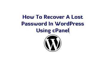 How to Recover a Lost Password in WordPress Using cPanel