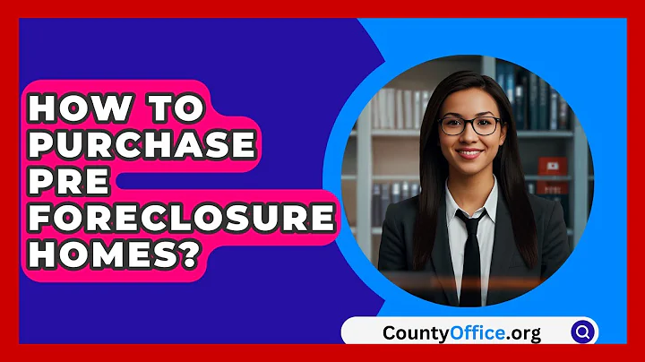 How To Purchase Pre Foreclosure Homes? - CountyOffice.org