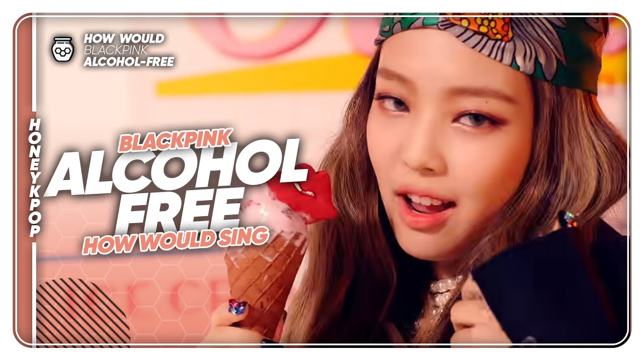 How Would BLACKPINK Sing 'AlcoholFree' (TWICE) — Line Distribution