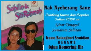 NAK NYEBERANG SANE  - Sahilin ft Rohma, Gitar Tunggal Sumatera Selatan #batangharisembilan #BENAWE