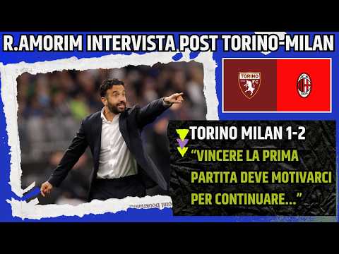 Video RUBEN AMORIM INTERVISTA POST TORINO MILAN:VOGLIO UN MILAN VINCENTE, DOBBIAMO LAVORARE...