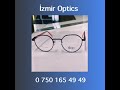 İZMİR OPTICS - 0 750 165 49 49