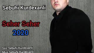 Sebuhi Kurdexanli -Seher Seher Resimi