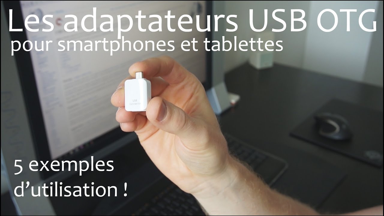 Les adaptateurs USB OTG: 5 exemples d'utilisation !