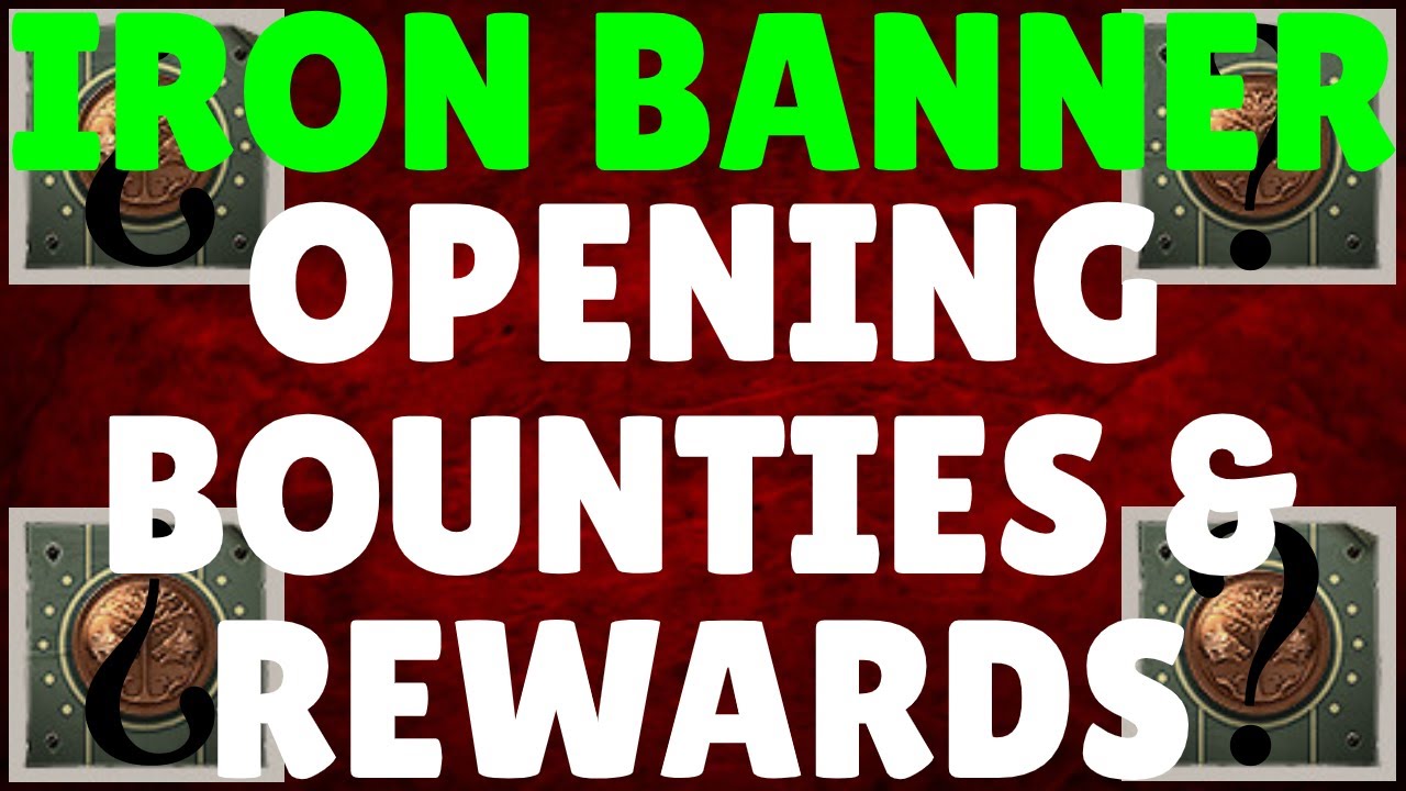 IRON BANNER OPENING BOUNTIES & REWARDS! - Destiny 2