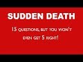 Sudden Death Quiz - You can't get 5 in a row!