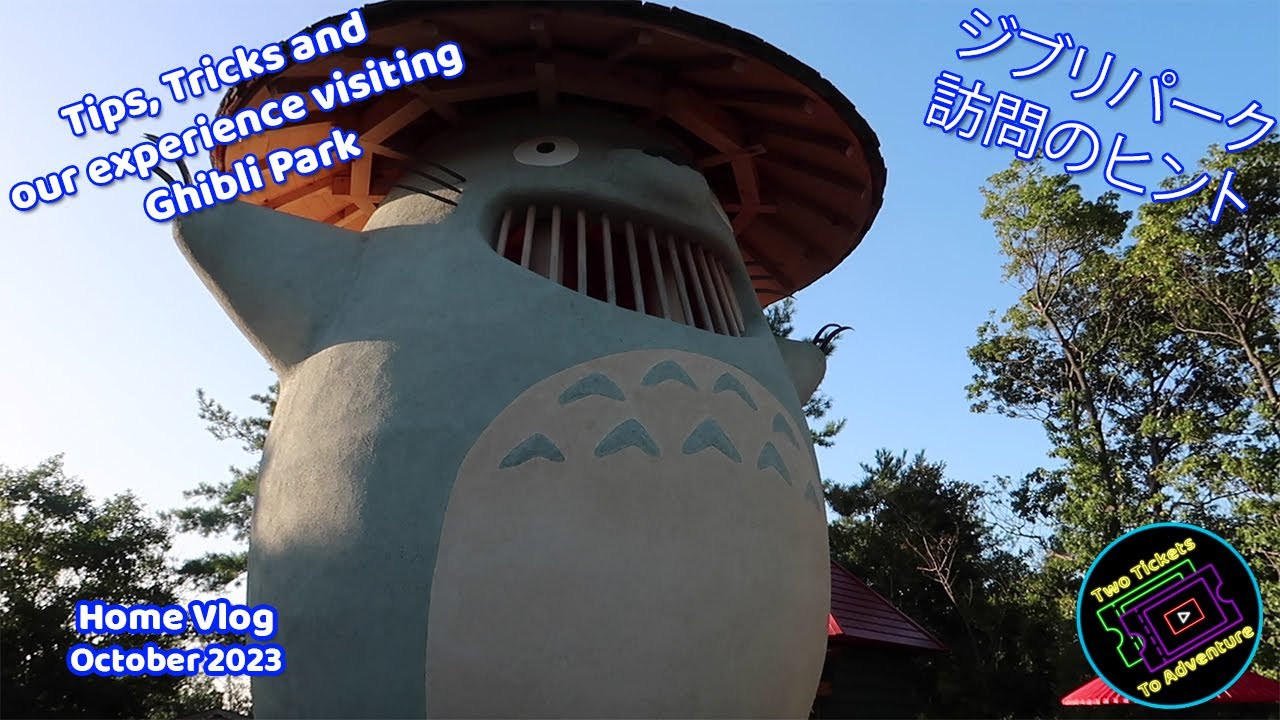 ジブリパーク Tips, Tricks and our experience visiting Ghibli Park (ジブリパーク
