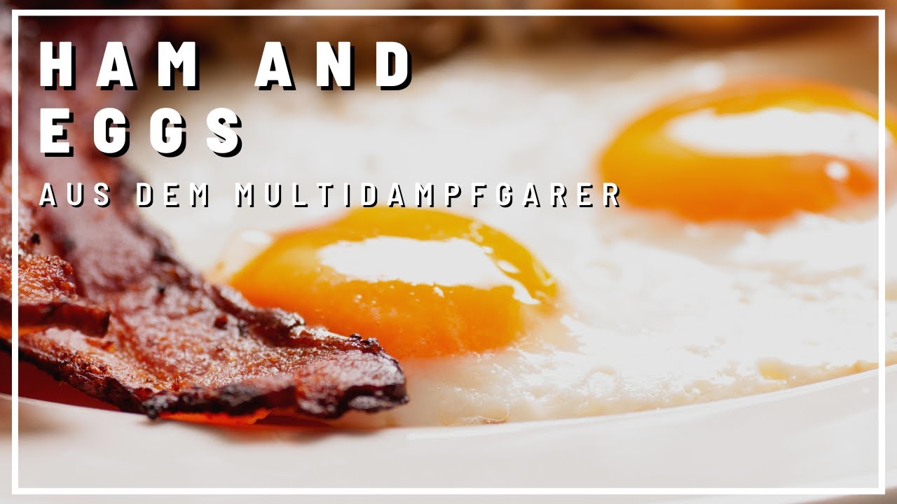 Ham and Eggs aus dem Multidampfgarer gerykocht YouTube