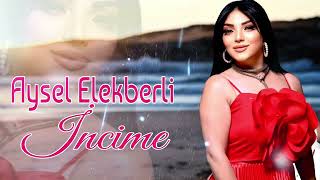 Aysel Elekberli - İncime 2026 Yeni İfa