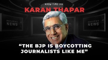 Journalism, Indian Media, BJP, Modi & Politics 101 ft. Karan Thapar | Know Time 144