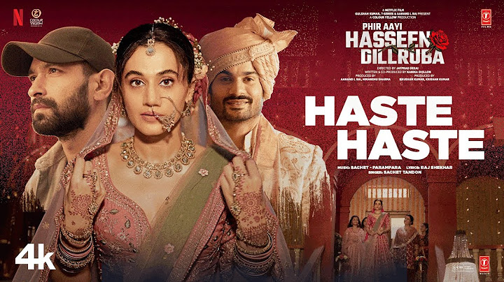 Phir Aayi Hasseen Dillruba: Haste Haste (Song) Vikrant Massey, Taapsee, Sunny|Sachet-Parampara,Raj S