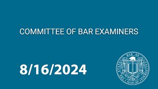 Committee of Bar Examiners 8-16-2024