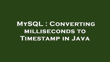 MySQL : Converting milliseconds to Timestamp in Java