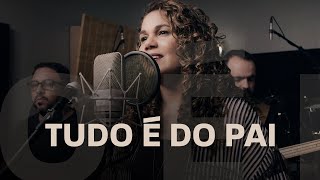 Video thumbnail of "Tudo é do Pai | Eliana Ribeiro"