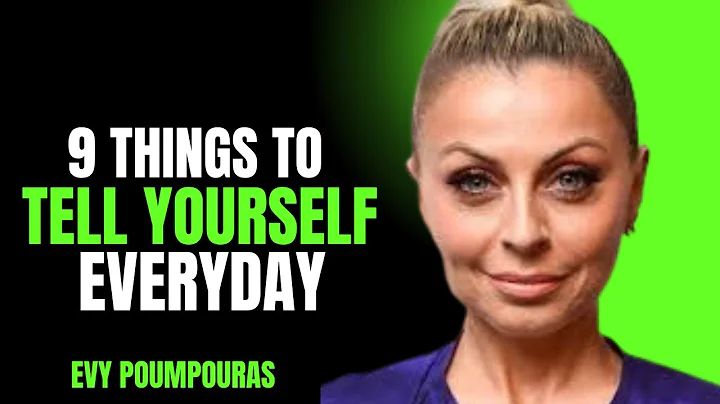 9 THINGS TO TELL YOURSELF EVERYDAY |  EVY POUMPOURAS | MOTIVATION SPEECH