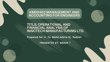 ASSIGNMENT 2 PRESENTATION VIDEO (GROUP 7) || KM00403 MANAGEMENT AND ACCOUNTING FOR ENGINEERS
