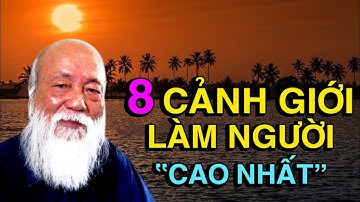 8 CẢNH GIỚI LÀM NGƯỜI CAO NHẤT của bậc Đại Trí Huệ - Thiền Đạo