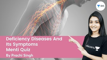 Deficiency Diseases And Its Symptoms | Menti Quiz | Science | Unacademy 6th | Prachi Singh