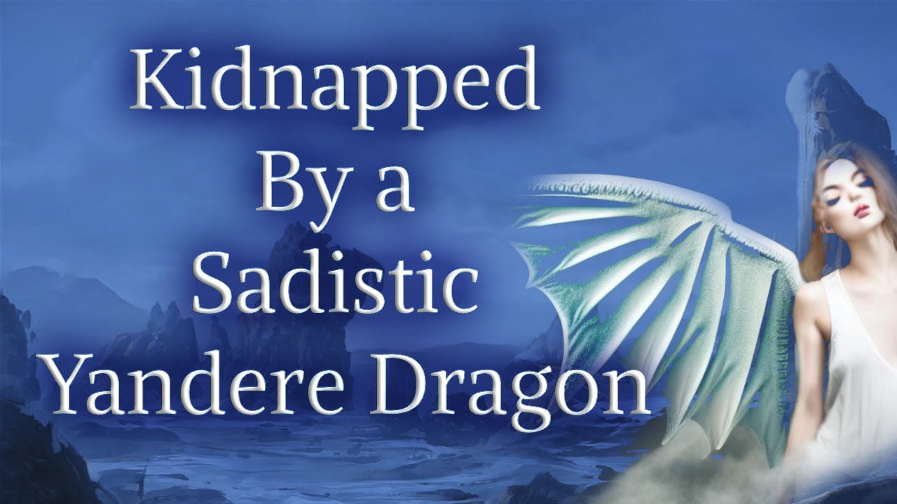 Kidnapped By a Sadistic Yandere Dragon [F4A][Eternal Dragon]