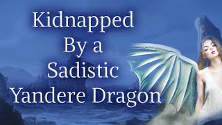 Kidnapped By a Sadistic Yandere Dragon [F4A][Eternal Dragon]