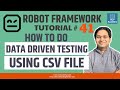 Robot framework tutorial 41  how to do data driven testing using csv file