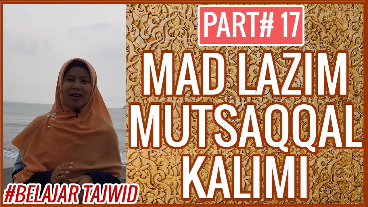 MAD LAZIM MUTSAQQAL KALIMI CARA BACA DAN CONTOHNYA #PART 17 BELAJAR TAJWID