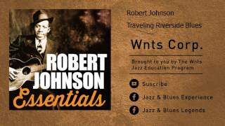 Robert Johnson - Traveling Riverside Blues