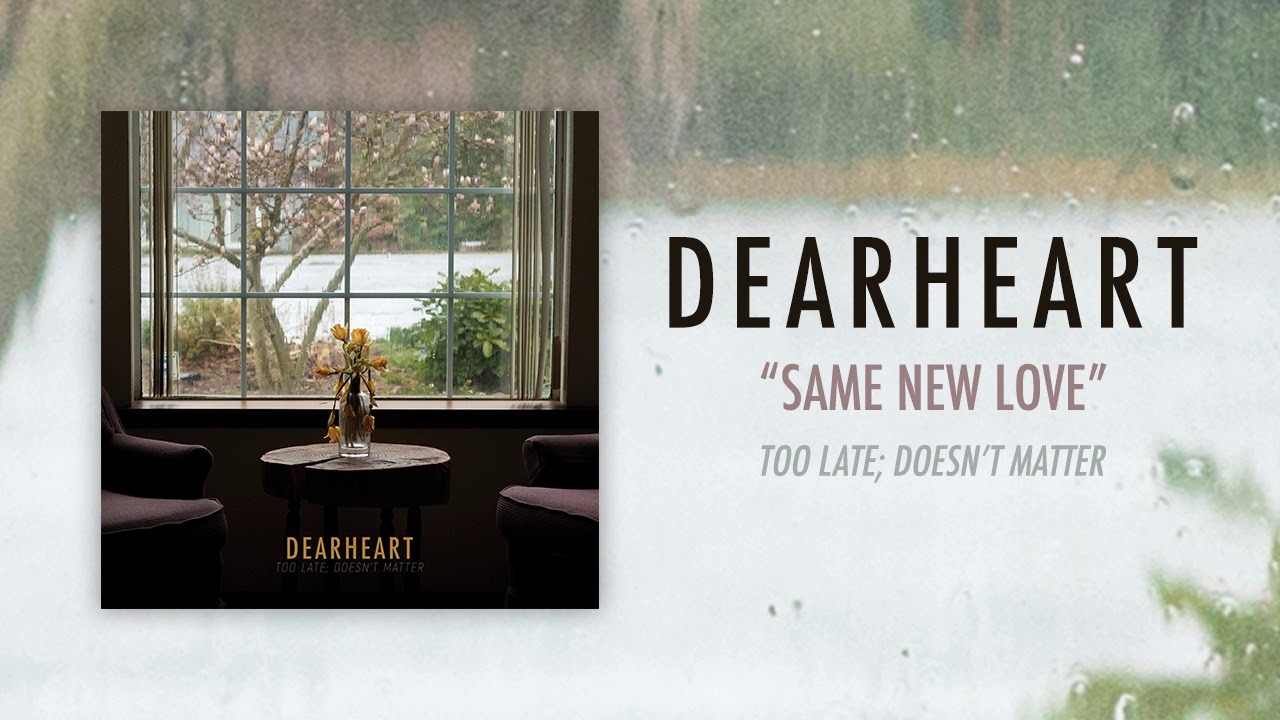 Guarda Dearheart - "Same New Love" su YouTube Guarda Dearheart - "Same New Love" su YouTube