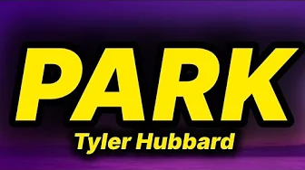 Tyler Hubbard - Park (lyrics) Tyler Hubbard - Park (lyrics)