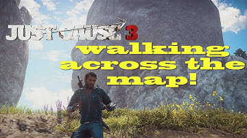 Walking across the Map - Walking across the map in Just Cause 3