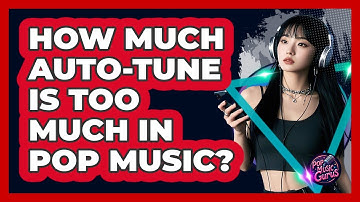 How Much Auto-tune Is Too Much In Pop Music? - Pop Music Gurus