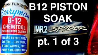 B12 Piston soak MR2 Spyder, part 1 of 3