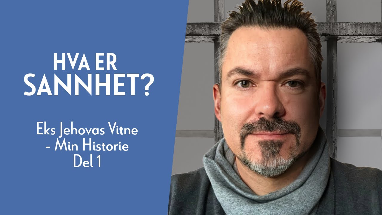 Eks Jehovas Vitne - Min Historie