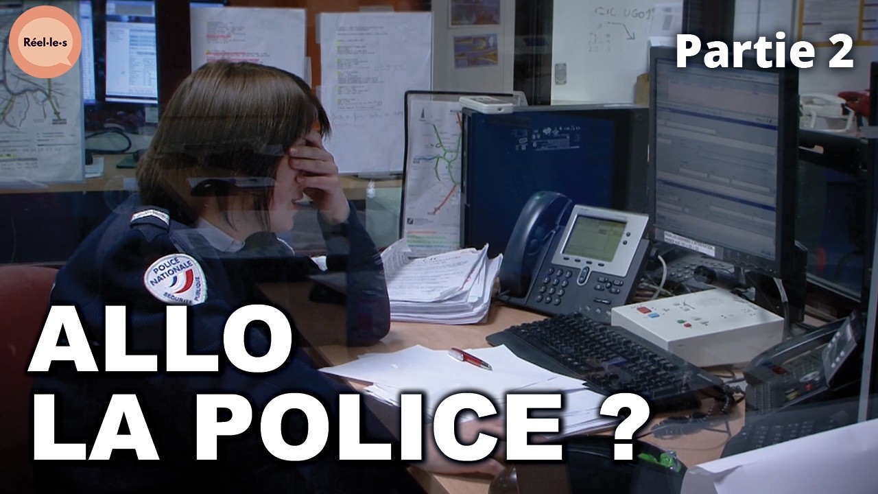 Allô la Police ? Immersion derrière le Numéro d'Urgence 17 | Réel·le·s | PARTIE 2