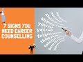 7 signs you need career counselling careerguidecom