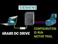 Siemens DC Drive 6RA80 Model Configuration, ID Run, Motor Trail running Full process.