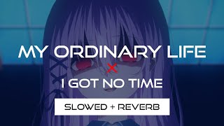 My Ordinary Life X I Got No Time (Slowed + Reverb) Resimi