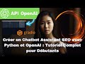 Comment créer un Chatbot Assistant SEO avec Python et OpenAI : Tutoriel Complet pour Débutants