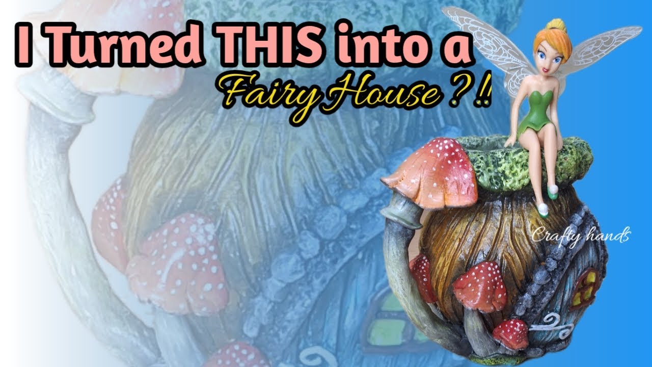 DIY: Turning Ordinary Into a Fairy’s Dream Home | Art and craft