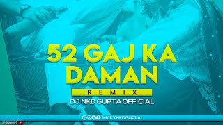 52 GAJ KA DAMAN REMIX BY DJ NKD GUPTA 