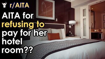 AITA for refusing to pay for her hotel room??
