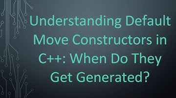 Understanding Default Move Constructors in C+ + : When Do They Get Generated?