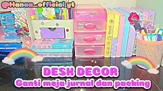 DESK MAKEOVER||desk decor(ganti meja jurnal dan packing jadi aesthetic🌈🌈💕)