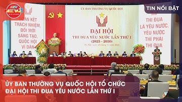ỦY BAN THƯỜNG VỤ QUỐC HỘI TỔ CHỨC ĐẠI HỘI THI ĐUA YÊU NƯỚC LẦN THỨ I