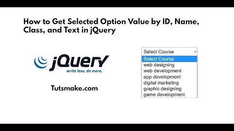 How to Get Selected Option Value by ID, Name, Class, and Text in jQuery