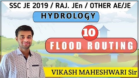 HYDROLOGY: Lec-10 FLOOD ROUTING By: VIKASH SIR SSC JE 2019/ RSMSSB JE/UPPSC AE