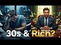 The Harsh Truth About Getting Rich In Your 30s