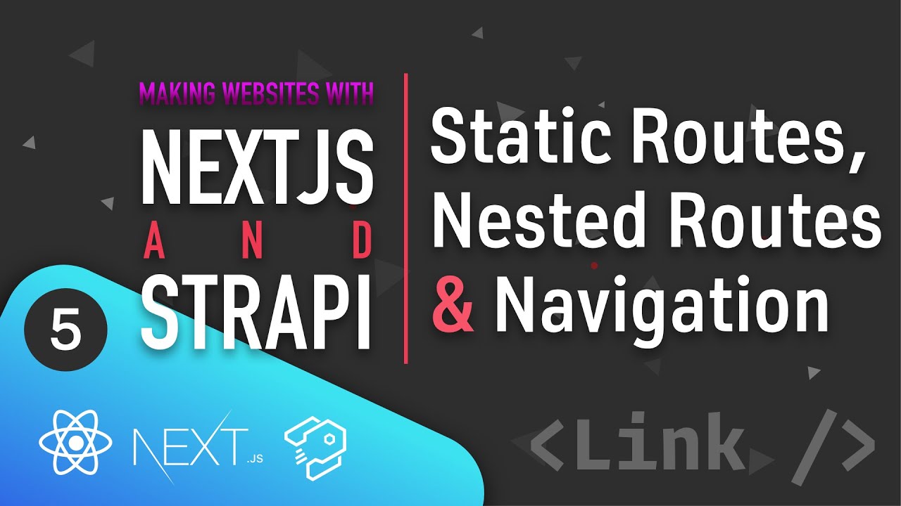 Making Websites With #Next.js And Strapi - [05] - Static Routes, Nested Routes & Navigation