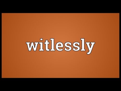 Header of witlessly