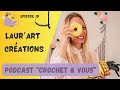 Podcast crochet  episode 9  laurart creations